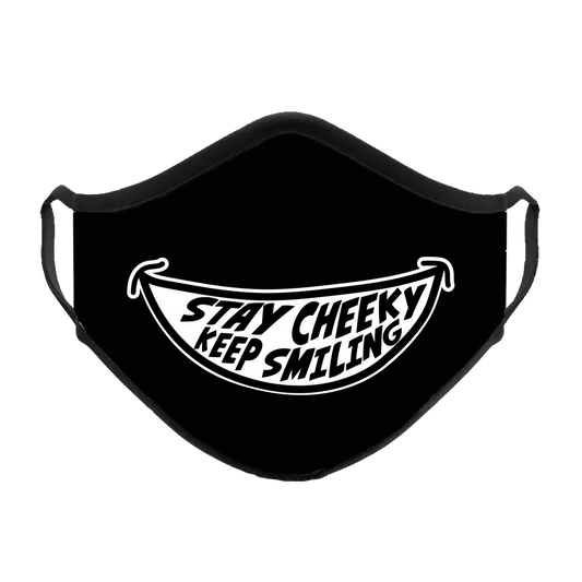 Stay Cheeky, Keep Smiling face mask