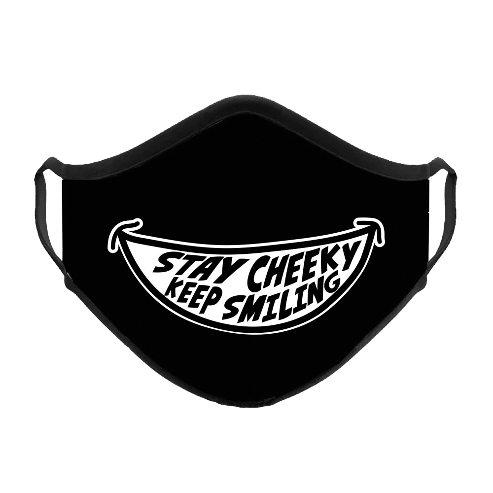 Stay Cheeky, Keep Smiling face mask